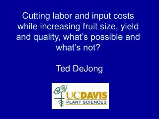 Cutting labor and input costs while increasing fruit size, yield and quality, what’s possible and what’s not?