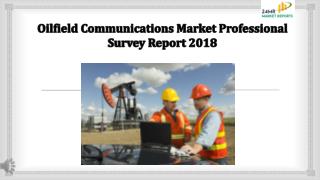 Oilfield communications market professional survey report 2018