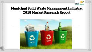 Municipal Solid Waste Management Industry, 2018 Market Research Report