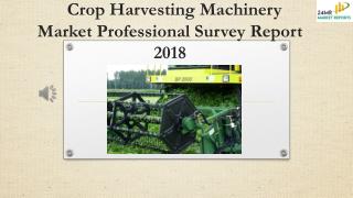 Crop Harvesting Machinery Market Professional Survey Report 2018