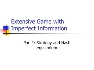 Extensive Game with Imperfect Information
