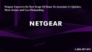 Netgear Uncovers Its New Scope Of Items To Associate Us Quicker, More Secure and Less Demanding