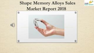 Shape Memory Alloys Sales Market Report 2018