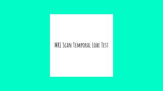 Mri scan temporal lobe test