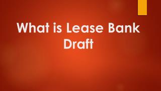 Lease Bank Drafts - Benefits of Investing