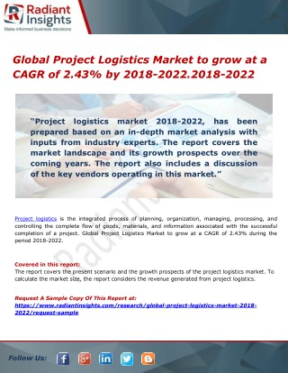 Global Project Logistics Market to grow at a CAGR of 2.43% by 2018-2022.2018-2022