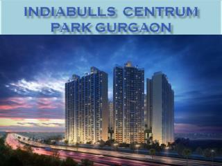 Indiabulls Centrum Park Gurgaon