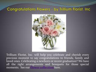 Congratulations Flowers - by Trillium Florist, Inc