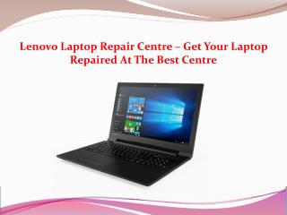 Lenovo Laptop Repair Centre â€“ Get Your Laptop Repaired At The Best Centre