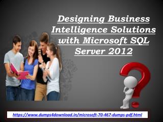 Download 70-467 Braindumps - Microsoft 70-467 Exam Questions