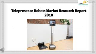Telepresence Robots Market Research Report 2018