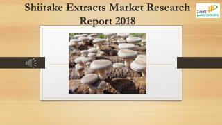 Shiitake Extracts Market Research Report 2018