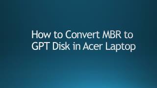 The Simple Method Convert MBR to GPT Disk In Acer Laptop