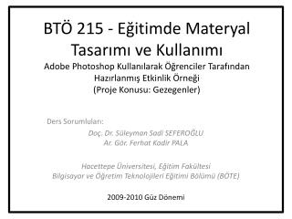 BTÖ 215 - Eğitimde Materyal Tasarımı ve Kullanımı Adobe Photoshop Kullanılarak Öğrenciler Tarafından Hazırlanmış Etkinl