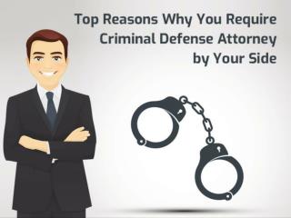 Top Reasons Why You Require Criminal Defense Attorney by Your Side