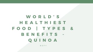 Worldâ€™s Healthiest Food | Types & Benefits -Quinoa