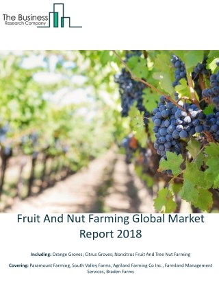 Fruit And Nut Farming Global Market Report 2018