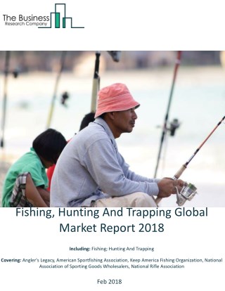 Fishing, Hunting And Trapping Global Market Report 2018