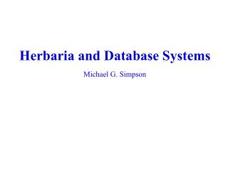 Herbaria and Database Systems Michael G. Simpson