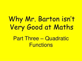 Why Mr. Barton isn’t Very Good at Maths