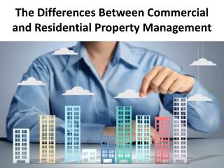 The Differences Between Commercial and Residential Property Management