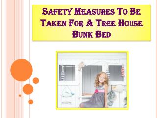 Safety Measures To Be Taken For A Tree House Bunk Bed