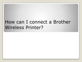 How can I connect a Brother Wireless Printer?