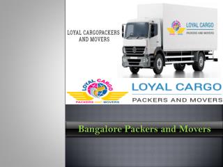 Bangalore Packers and Movers~ Loyal Cargo Packers and Movers