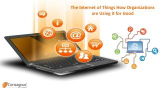 The Internet of Things: How Organizations are Using it for Good