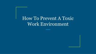 How To Prevent A Toxic Work Environment