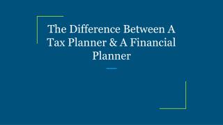 The Difference Between A Tax Planner & A Financial Planner