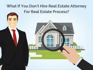 What If You Donâ€™t Hire Real Estate Attorney For Real Estate Process?