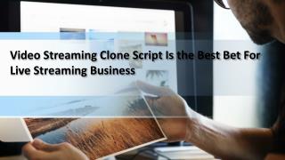 Video Streaming Clone Script Is the Best Bet For Live Streaming Business
