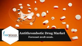 Global Antithrombotic Drugs Market Trends, Size, Share & Analysis 2018-2026