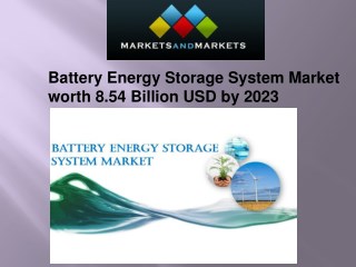 Battery Energy Storage System Market estimated to reach 8.54 Billion USD by 2023