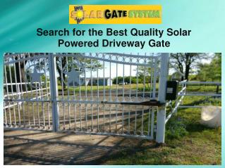 Search for the Best Quality Solar Powered Driveway Gate