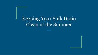 Keeping Your Sink Drain Clean in the Summer