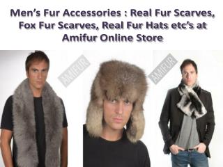 Menâ€™s Fur Accessories : Real Fur Scarves,Fox Fur Scarves,Real Fur Hats etcs at Amifur Online Store