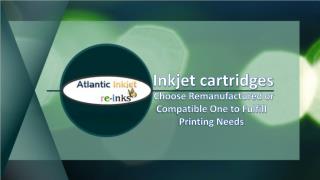 Inkjet cartridges - Choose Remanufactured or Compatible One to Fulfill Printing Needs