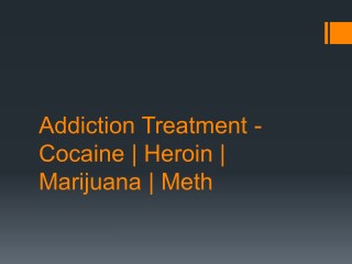 Addiction Treatment - Cocaine | Heroin | Marijuana | Meth