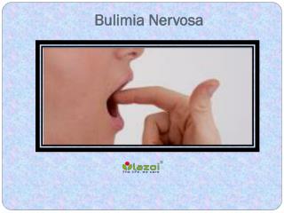 Bulimia Nervosa- Symptoms, Causes and Treatment