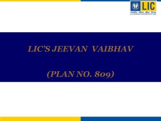 LIC’S JEEVAN VAIBHAV (PLAN NO. 809)