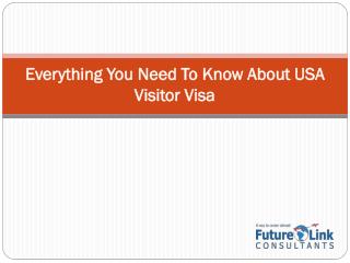 Everything You Need To Know About USA Visitor Visa