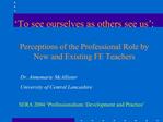 To see ourselves as others see us : Perceptions of the Professional Role by New and Existing FE Teachers