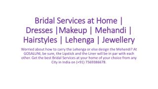 Bridal Services at Home | Dresses |Makeup | Mehandi | Hairstyles | Lehenga | Jewellery