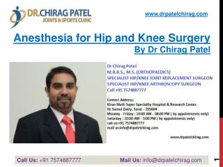 Anesthesia for Hip and Knee Surgery by Dr Chirag Patel