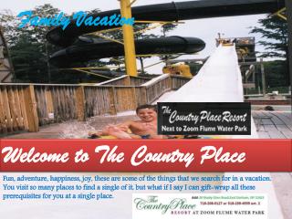 Your family needs you; plan a family vacation at the country place resort