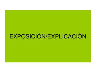 EXPOSICIÓN/EXPLICACIÓN