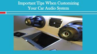 Important Tips When Customizing Your Car Audio System