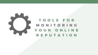 Tools for Monitoring Your Online Reputation